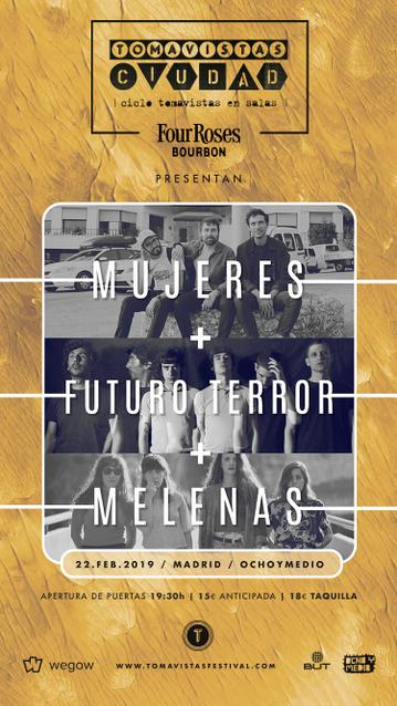 Mujeres + Futuro Terror + Melenas (Tomavistas Ciudad)