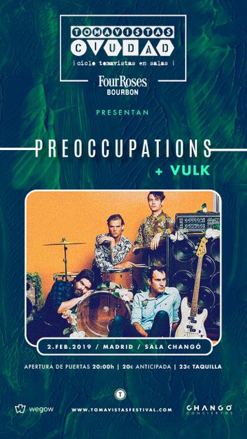 Preoccupations + Vulk (Tomavistas Ciudad)