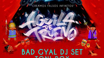 Bad Gyal Dj Set + Toni Rox + Nasa Baby en Aguila de Trueno