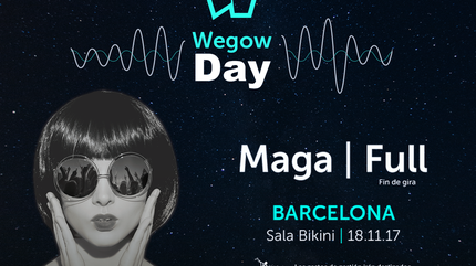 Wegow Day Barcelona | Maga y Full